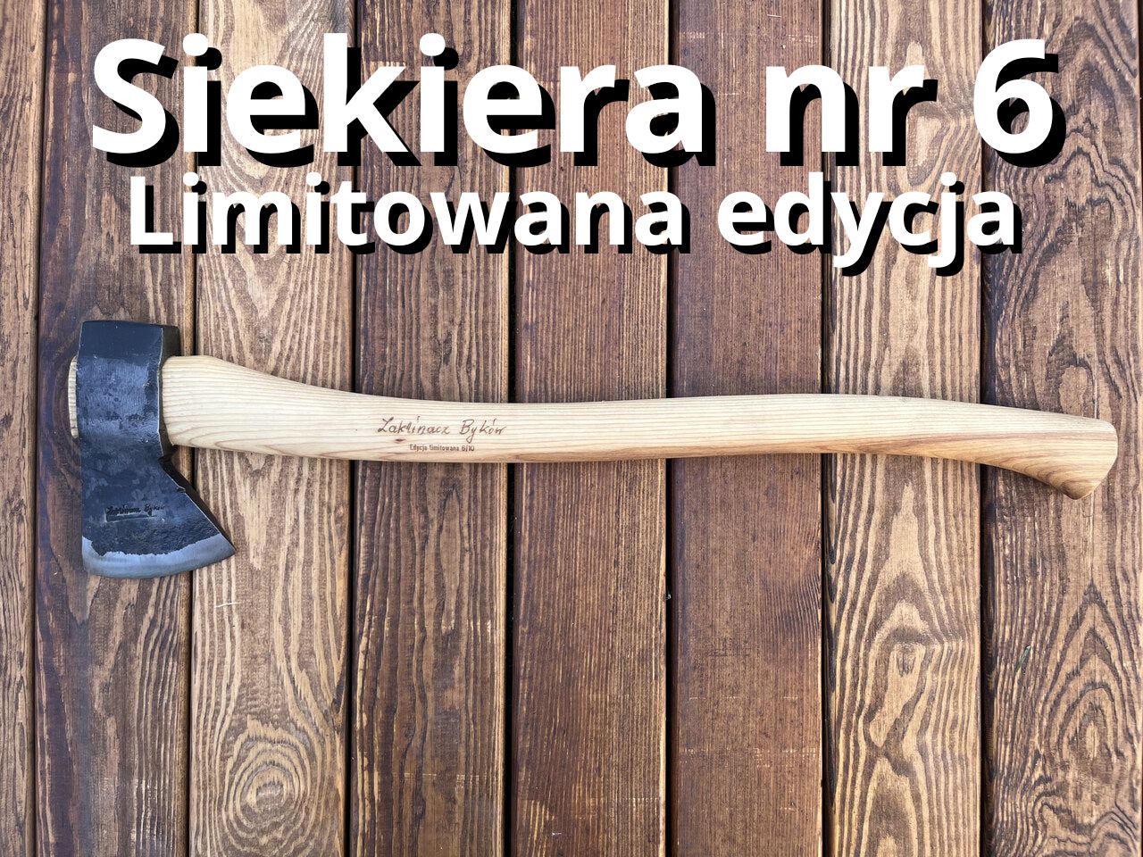 Siekiera Zaklinacz Byków, limitowana edycja, egzemplarz nr 6